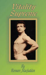 Vitality Supreme - Bernarr MacFadden (ISBN: 9781589631205)