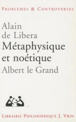 Metaphysique Et Noetique: Albert Le Grand - Alain De Libera (ISBN: 9782711616381)