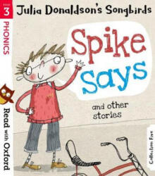 Read with Oxford: Stage 3: Julia Donaldson's Songbirds: Spike Says and Other Stories - Donaldson (ISBN: 9780192764805)