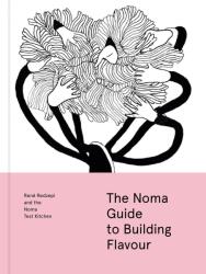The Noma Guide to Building Flavour - Rene Redzepi (ISBN: 9781579657192)