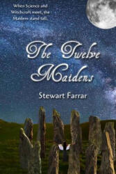 The Twelve Maidens - Stewart Farrar (ISBN: 9781523698554)