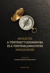 Bevezetés a történettudományba és a történelemkutatás módszereibe (ISBN: 9786156604156)
