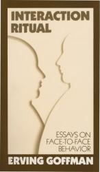Interaction Ritual - Erving Goffman (ISBN: 9780394706313)