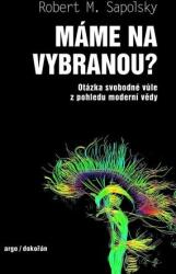 Máme na vybranou? - Otázka svobodné vůle z pohledu moderní vědy (ISBN: 9788076752573)