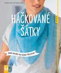 Háčkované šátky - Módní doplněk pro každou příležitost (ISBN: 9788075410665)