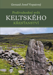 Podivuhodný svět keltského křesťanství (ISBN: 9788074655210)