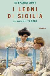 Leoni di Sicilia. La saga dei Florio - Stefania Auci (ISBN: 9788869800658)