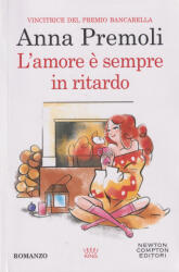 Anna Premoli: Anna Premoli: L'amore e sempre in ritardo (ISBN: 9788822767257)