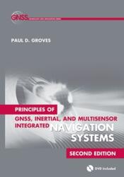 Principles of GNSS, Inertial, and Multisensor Integrated Navigation Systems, Second Edition - Paul D. Groves (ISBN: 9781608070053)