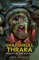 Ghazghkull Thraka: Prophet of the Waaagh! - Nate Crowley (ISBN: 9781804076149)