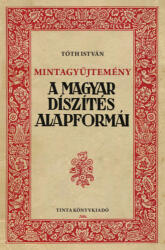 Mintagyűjtemény. A magyar díszítés alapformái (ISBN: 9789634093398)
