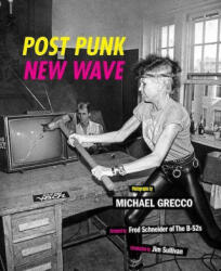 Punk, Post Punk, New Wave - Michael Grecco, Jim Sullivan, Fred Schneider (ISBN: 9781419748547)