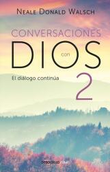 Conversaciones Con Dios: El Diálogo Continúa - Neale Donald Walsch (ISBN: 9786073157995)