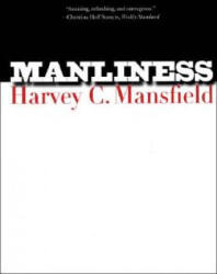 Manliness - Harvey C. Mansfield (ISBN: 9780300122541)