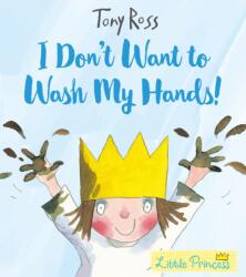 I Don't Want to Wash My Hands! (ISBN: 9781783445790)