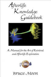 Afterlife Knowledge Guidebook - Bruce Moen (ISBN: 9781571744500)