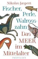 Pescar, perlă, dinte de morsă - Marea în Evul Mediu (ISBN: 9783549100844)