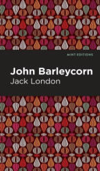 John Barleycorn - Mint Editions (ISBN: 9781513134123)