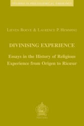 Divinising Experience: Essays in the History of Religious Experience from Origen to Ricoeur - Lieven Boeve, L. Boeve, Lp Hemming (ISBN: 9789042913837)