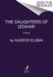 The Daughters of Izdihar - Elsbai, Hadeer (ISBN: 9780063114746)