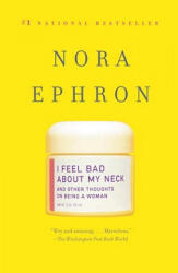 I Feel Bad About My Neck - Nora Ephron (ISBN: 9780307276827)