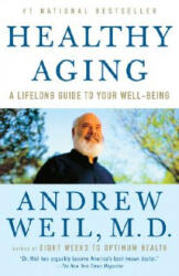 Healthy Aging - Andrew Weil (ISBN: 9780307277541)