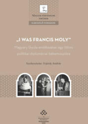 I was Francis Moly (ISBN: 9789634161691)