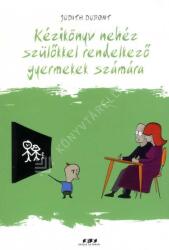 Kézikönyv nehéz szülőkkel rendelkező gyermekek számára (ISBN: 9786155981074)