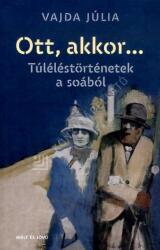 Ott, akkor. . . . Túléléstörténetek a soából (ISBN: 9786155480645)