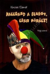 Hallgasd a bluest, Lear király! (ISBN: 9789732612552)