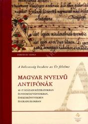 A bölcsesség kezdete az Úr félelme - Magyar nyelvű antifónák 16-17. századi kéziratokban és nyomtatv (ISBN: 9786155167393)