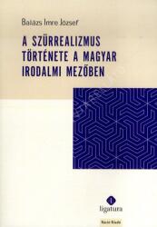 A szürrealizmus története a magyar irodalmi mezőben (ISBN: 9786155675591)