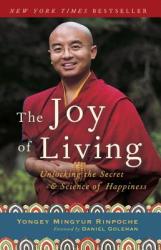 The Joy Of Living - Yongey Mingyur Rinpoche, Eric Swanson, Daniel Goleman (ISBN: 9780307347312)