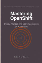 Mastering OpenShift - Robert Johnson (2025)