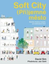 Soft City (Pří)jemné město - Stavíme vhodnou hustotu pro každodenní život (2023)