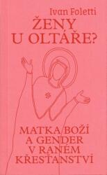 Ženy u oltáře? - Matka Boží a gender v raném křesťanství (2023)