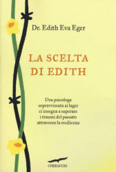 scelta di Edith - Edith Eva Eger, Esmé Schwall Weigand (ISBN: 9788867001248)