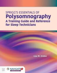 Spriggs's Essentials of Polysomnography: A Training Guide and Reference for Sleep Technicians (ISBN: 9781284172218)