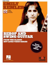 Emily Remler - Bebop and Swing Guitar Instructional Book with Online Video Lessons: From the Classic Hot Licks Video Series - Emily Remler (ISBN: 9781540069689)