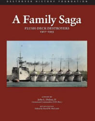 A Family Saga: Flush-Deck Destroyers 1917-1955 - John L Dickey II, David W McComb (ISBN: 9781490585154)
