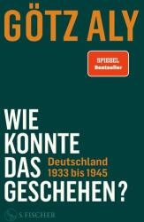 Wie konnte das geschehen? - Götz Aly (ISBN: 9783103973648)