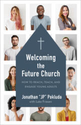 Welcoming the Future Church - Jonathan Pokluda, Luke Friesen (ISBN: 9780801078118)