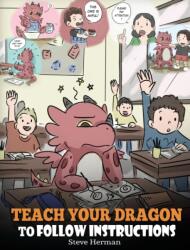 Teach Your Dragon To Follow Instructions - Steve Herman (ISBN: 9781948040617)