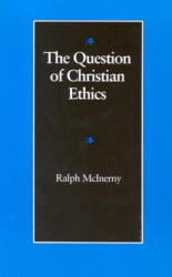 Question of Christian Ethics - Ralph McInerny (ISBN: 9780813207711)