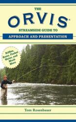 Orvis Streamside Guide to Approach and Presentation - Tom Rosenbauer (ISBN: 9781620876206)