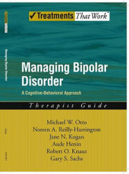 Managing Bipolar Disorder: Therapist Guide - Michael Otto, Noreen Reilly-Harrington, Jane N. Kogan, Aude Henin, Robert O. Knauz, Gary S. Sachs (ISBN: 9780195313345)