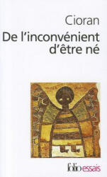 de L Inconvenient D Etr - E. M. Cioran (ISBN: 9782070324484)