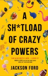 A Sh*tload of Crazy Powers (ISBN: 9780356514673)