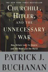 Churchill, Hitler, and "The Unnecessary War" - Patrick J Buchanan (ISBN: 9780307405166)