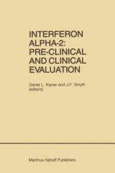 Interferon Alpha-2: Pre-Clinical and Clinical Evaluation - Daniel L. Kisner, J. F. Smyth (2011)